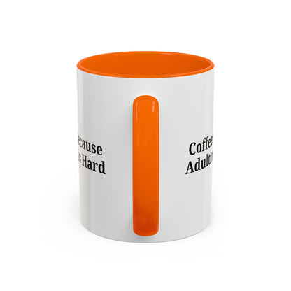 Adulting is Hard Coffee Mug - Fun 11oz & 15oz Accent Mug