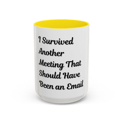 Humorous Coffee Mug - "I Survived Another Meeting That Should Have Been an Email"