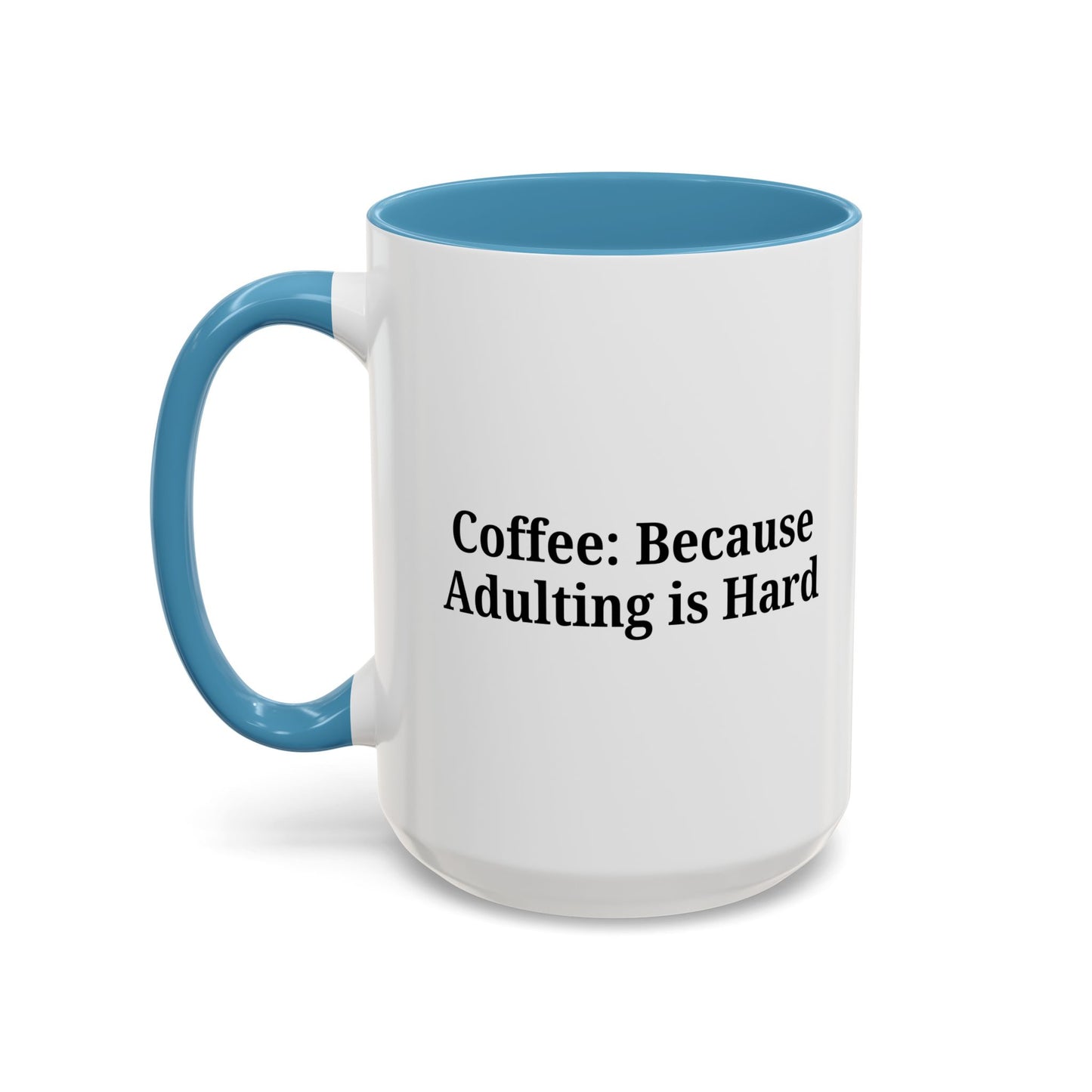 Adulting is Hard Coffee Mug - Fun 11oz & 15oz Accent Mug