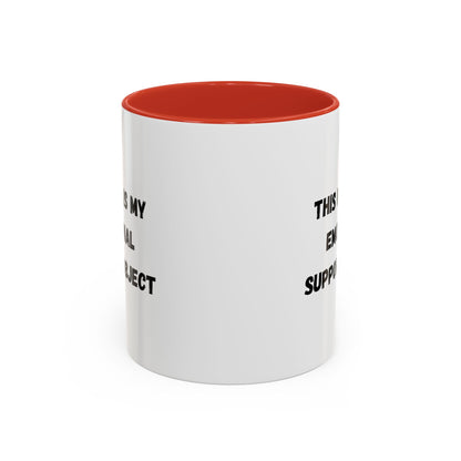 Emotional Support Coffee Mug - 11oz & 15oz