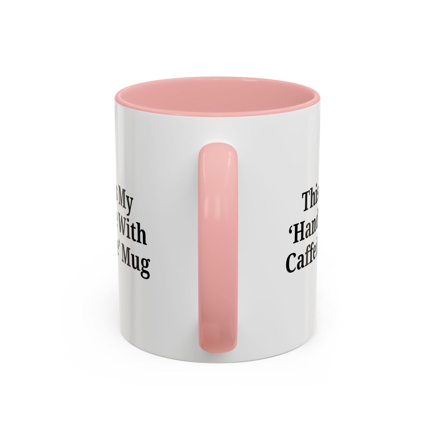 Funny Handle With Caffeine Coffee Mug - 11oz & 15oz