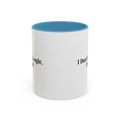 Funny Dad Coffee Mug - I Don't Need Google, I'm a Dad, Gift for Fathers Day, Dads Birthday, Coffee Lovers, Home Office Decor