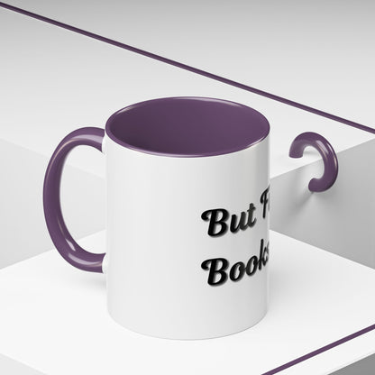 But First, Books Accent Coffee Mug - Perfect Gift for Book Lovers