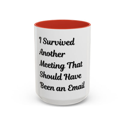 Humorous Coffee Mug - "I Survived Another Meeting That Should Have Been an Email"