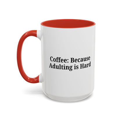 Adulting is Hard Coffee Mug - Fun 11oz & 15oz Accent Mug