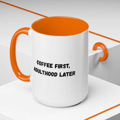 Coffee First, Adulthood Later Mug - Funny Accent Coffee Cup for Adults