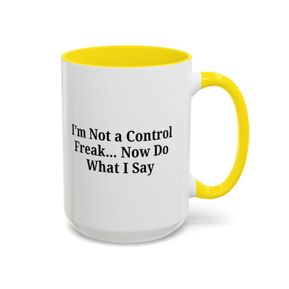 Funny Accent Coffee Mug - I'm Not a Control Freak, Gift for Boss/Office, Unique Tea Cup, Ideal for Birthdays, Humor Lovers