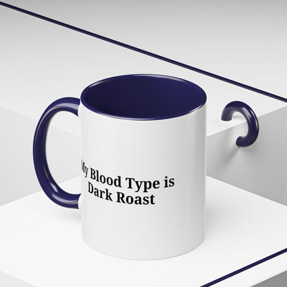 My Blood Type is Dark Roast Coffee Mug