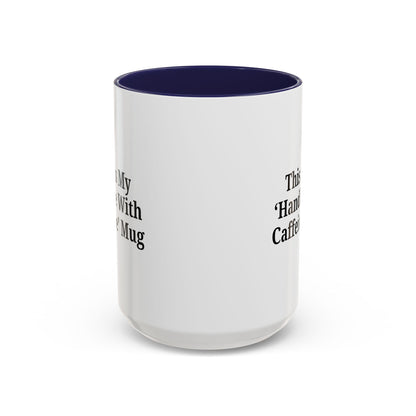 Funny Handle With Caffeine Coffee Mug - 11oz & 15oz