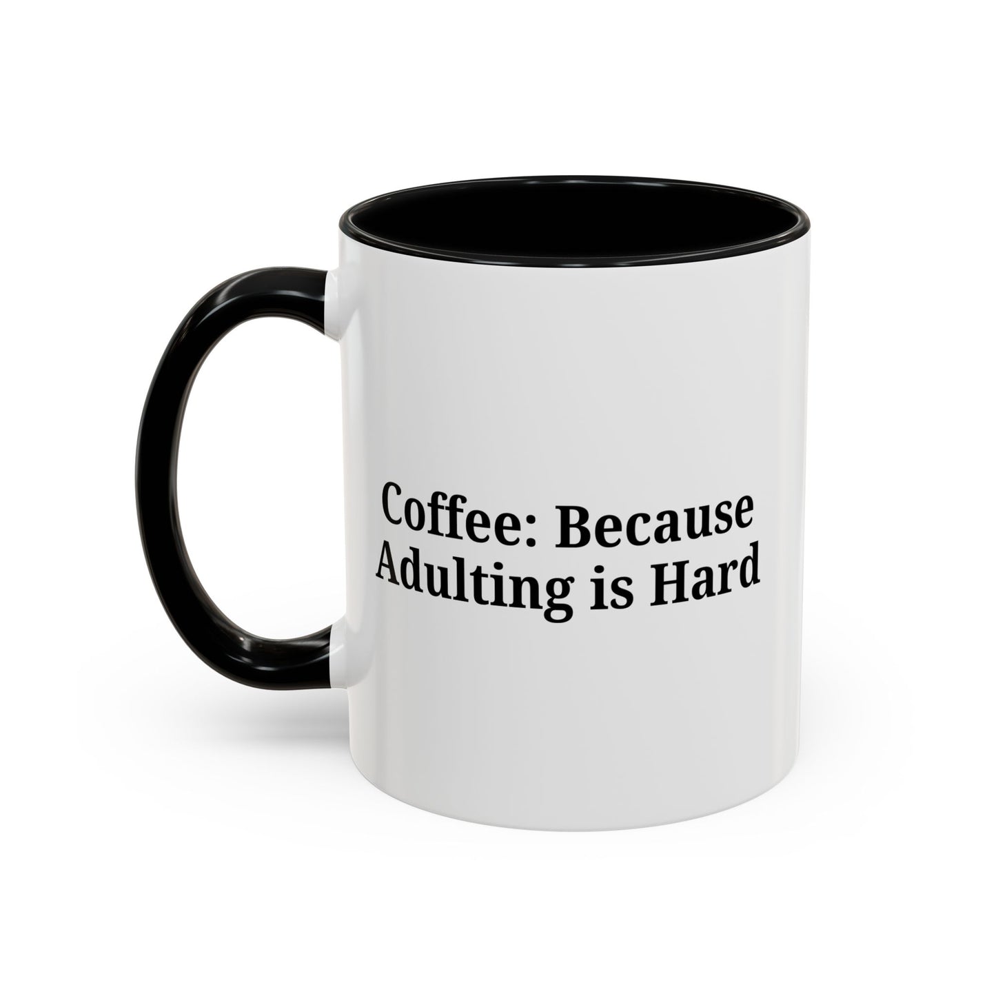 Adulting is Hard Coffee Mug - Fun 11oz & 15oz Accent Mug