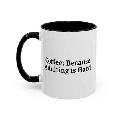Adulting is Hard Coffee Mug - Fun 11oz & 15oz Accent Mug