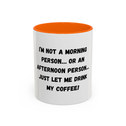 Funny Coffee Mug - "I'm Not a Morning Person" - 11oz & 15oz