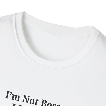 Unisex Softstyle T-Shirt - "I'm Not Bossy, I Just Have Better Ideas" Empowering Tee