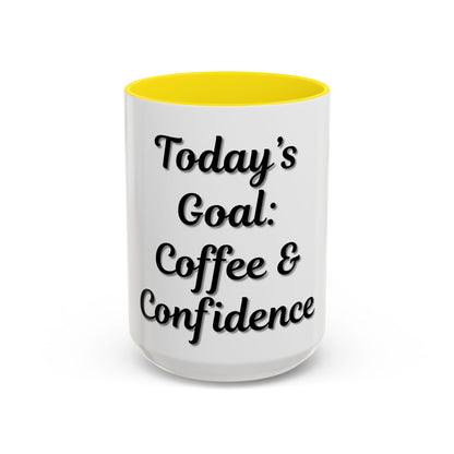 Inspirational Coffee Mug - Today's Goal: Coffee & Confidence