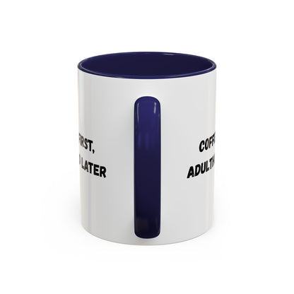 Coffee First, Adulthood Later Mug - Funny Accent Coffee Cup for Adults