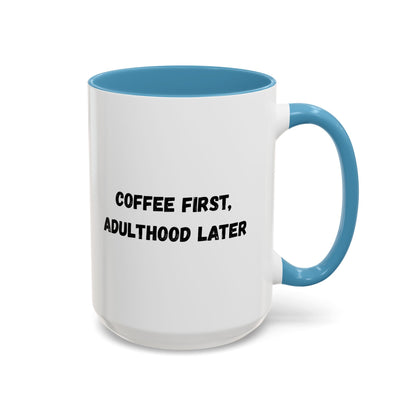 Coffee First, Adulthood Later Mug - Funny Accent Coffee Cup for Adults