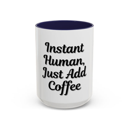 Inspirational Accent Coffee Mug - 'Instant Human, Just Add Coffee' - Perfect Gift for Coffee Lovers