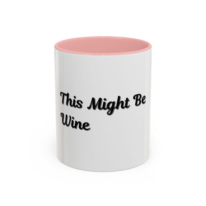 Funny Coffee Mug - "This Might Be Wine" - Perfect for Wine Lovers