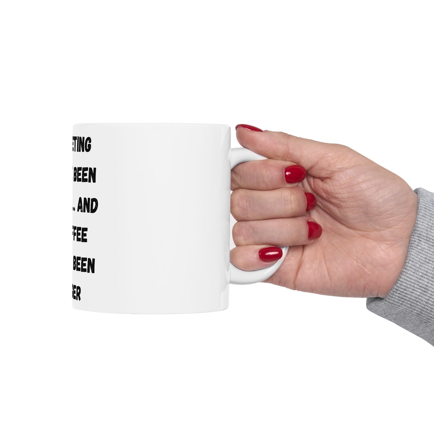Funny Meeting Coffee Mug - "This Meeting Could've Been An Email" - Perfect Gift for Office Workers