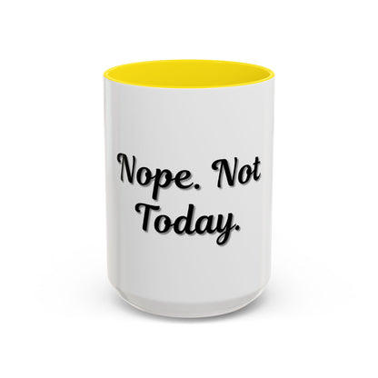 Nope Not Today Coffee Mug - Fun Ceramic Mug for Coffee Lovers