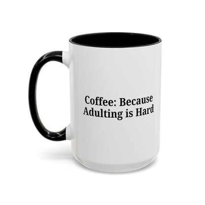 Adulting is Hard Coffee Mug - Fun 11oz & 15oz Accent Mug