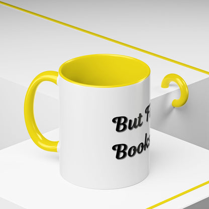 But First, Books Accent Coffee Mug - Perfect Gift for Book Lovers
