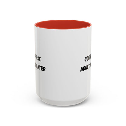 Coffee First, Adulthood Later Mug - Funny Accent Coffee Cup for Adults