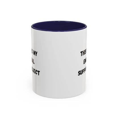 Emotional Support Coffee Mug - 11oz & 15oz
