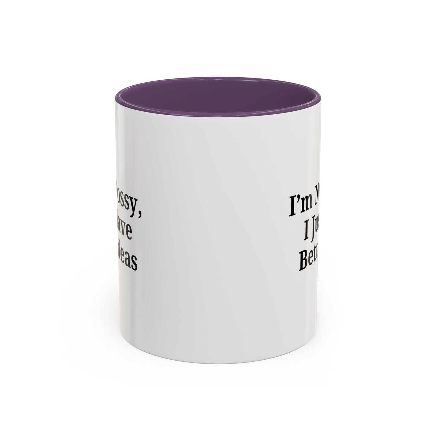 Sassy Accent Coffee Mug - "I'm Not Bossy, I Just Have Better Ideas" - Perfect Gift for Coffee Lovers