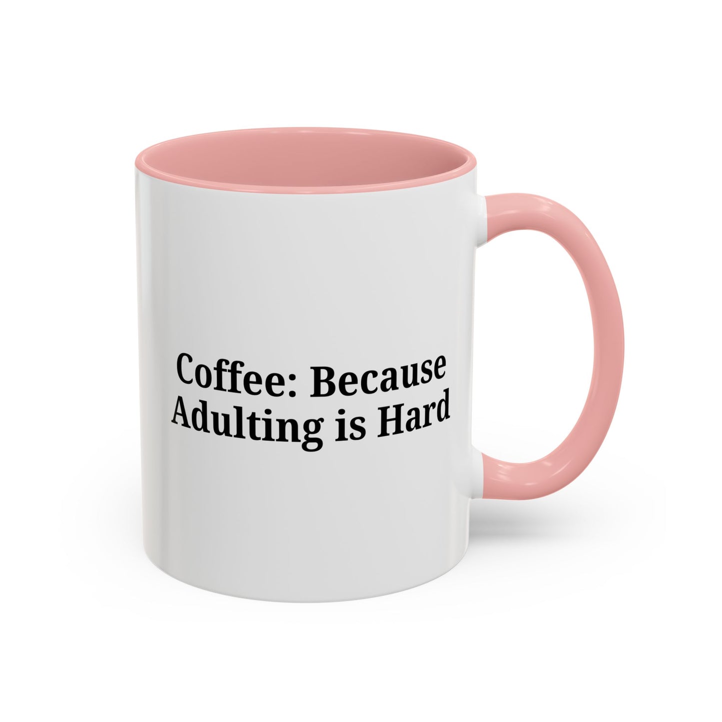 Adulting is Hard Coffee Mug - Fun 11oz & 15oz Accent Mug