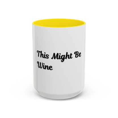 Funny Coffee Mug - "This Might Be Wine" - Perfect for Wine Lovers