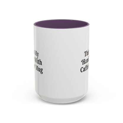 Funny Handle With Caffeine Coffee Mug - 11oz & 15oz