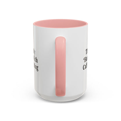 Funny Handle With Caffeine Coffee Mug - 11oz & 15oz