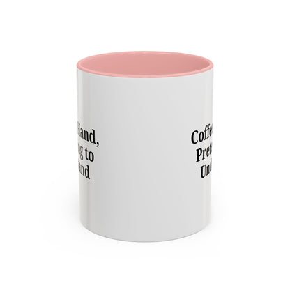 Coffee Humor Mug - "Coffee in Hand, Pretending to Understand"