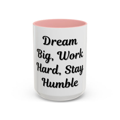 Inspirational Accent Coffee Mug - "Dream Big, Work Hard, Stay Humble" - Motivational 11/15oz