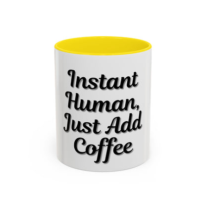 Inspirational Accent Coffee Mug - 'Instant Human, Just Add Coffee' - Perfect Gift for Coffee Lovers