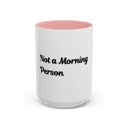 Not a Morning Person Coffee Mug - Funny Accent Mug for Coffee Lovers, 11/15oz
