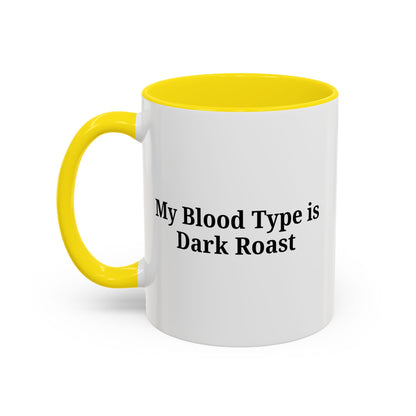 My Blood Type is Dark Roast Coffee Mug
