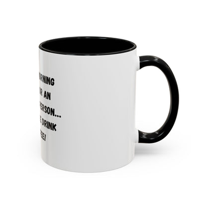 Funny Coffee Mug - "I'm Not a Morning Person" - 11oz & 15oz