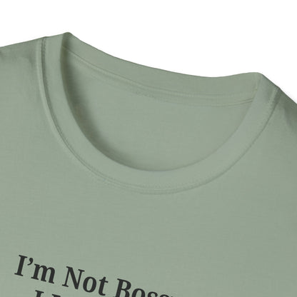 Unisex Softstyle T-Shirt - "I'm Not Bossy, I Just Have Better Ideas" Empowering Tee
