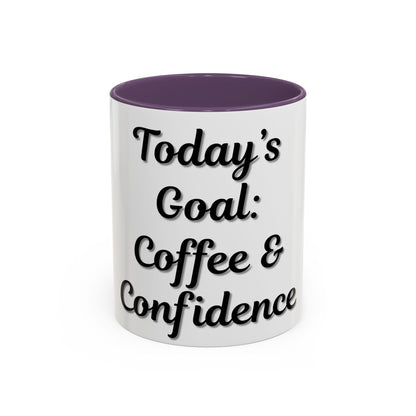 Inspirational Coffee Mug - Today's Goal: Coffee & Confidence