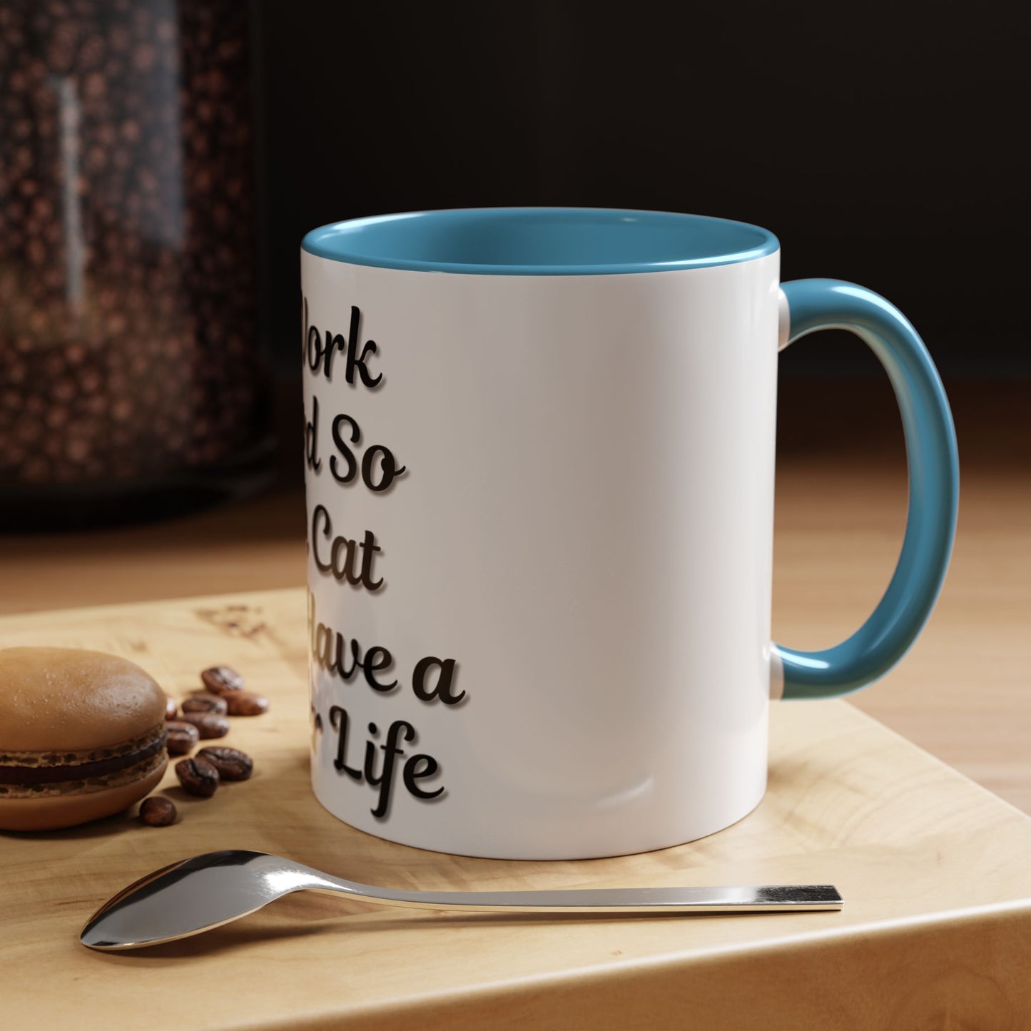 Cat Lover's Accent Coffee Mug - I Work Hard So My Cat Can Have a Better Life