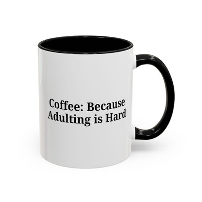 Adulting is Hard Coffee Mug - Fun 11oz & 15oz Accent Mug