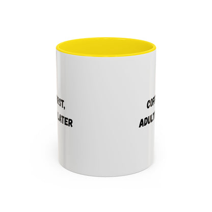 Coffee First, Adulthood Later Mug - Funny Accent Coffee Cup for Adults
