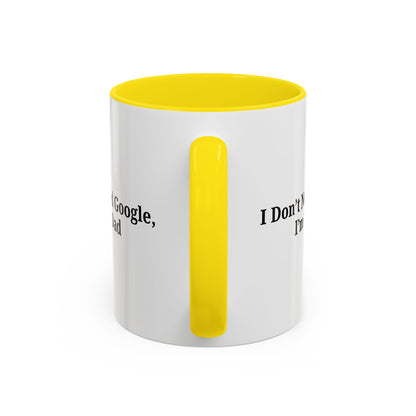 Funny Dad Coffee Mug - I Don't Need Google, I'm a Dad, Gift for Fathers Day, Dads Birthday, Coffee Lovers, Home Office Decor