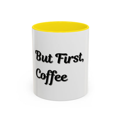 Funny Coffee Mug - "But First, Coffee" - 11 & 15 oz Accent Cup for Coffee Lovers
