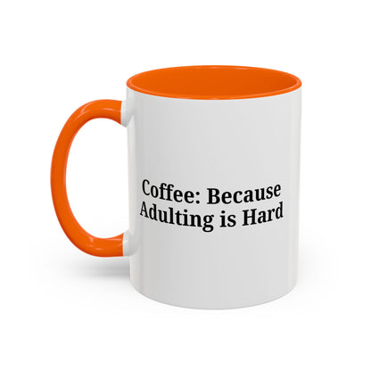 Adulting is Hard Coffee Mug - Fun 11oz & 15oz Accent Mug