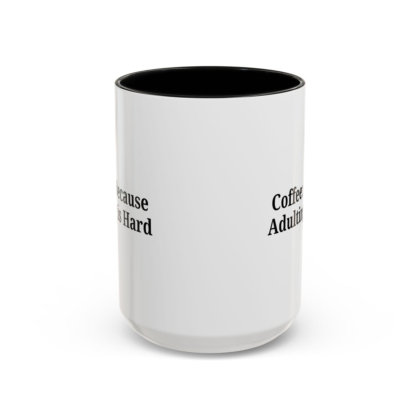 Adulting is Hard Coffee Mug - Fun 11oz & 15oz Accent Mug