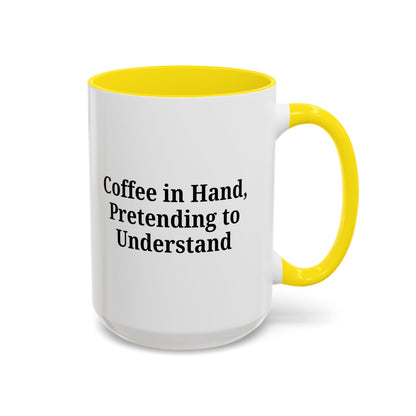 Coffee Humor Mug - "Coffee in Hand, Pretending to Understand"