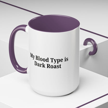 My Blood Type is Dark Roast Coffee Mug